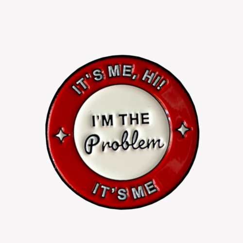 I'm the problem